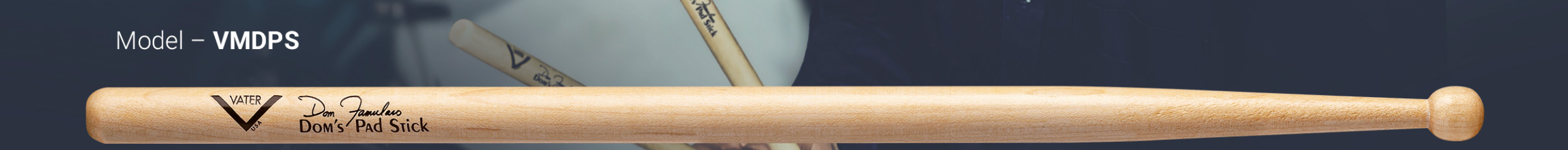 Baguette VATER DOM'S PAD