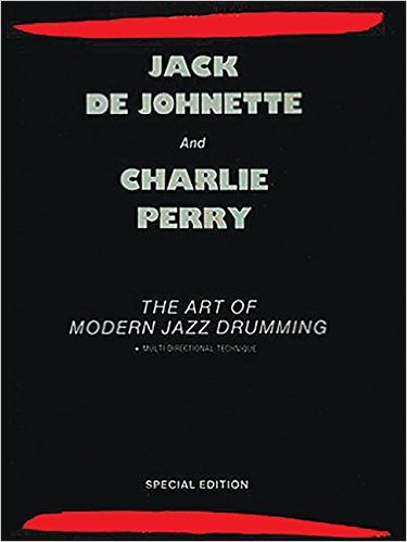 The Art of Modern Jazz Drumming by Jack DeJohnette and Charlie P